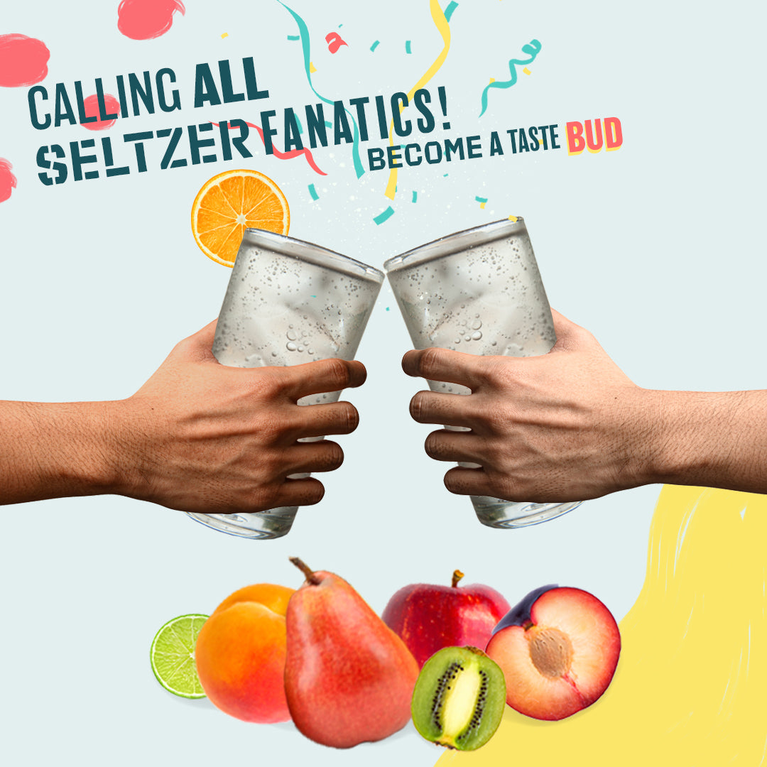 Hands Holding Glasses of Hard Seltzer Clinking Glasses Surrounded by Pear, Kiwi, Apple, Orange, Lime; Text Says Calling All Seltzer Fanatics! Become a Taste Bud